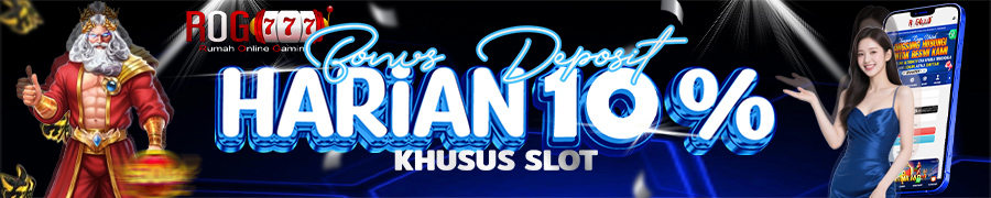 Bonus Deposit 10% Hanya untuk permainan SLOT